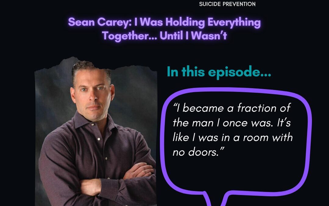 Sean Carey: I Was Holding Everything Together… Until I Wasn’t