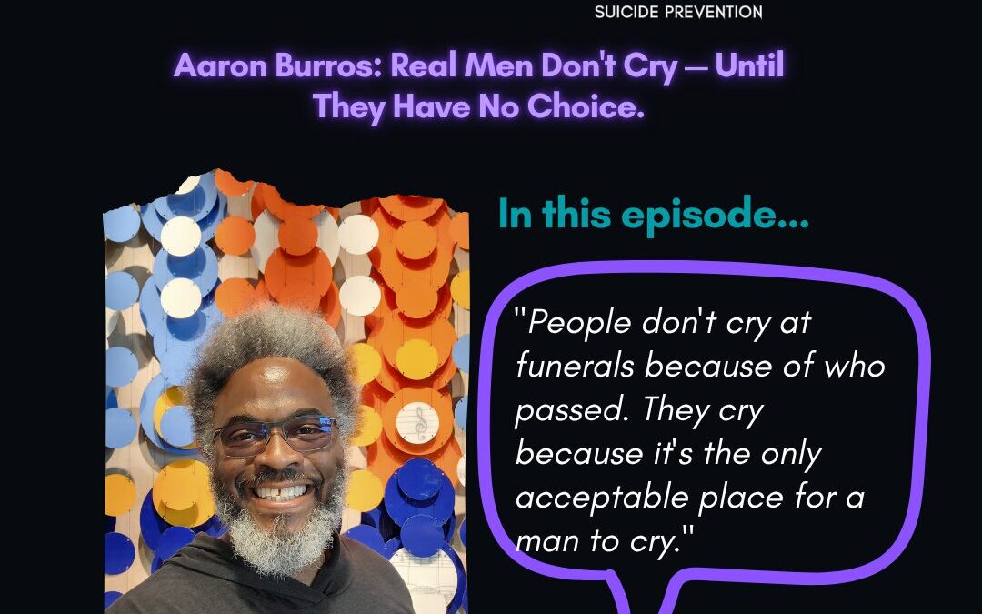 Aaron Burros: Real Men Don’t Cry — Until They Have No Choice