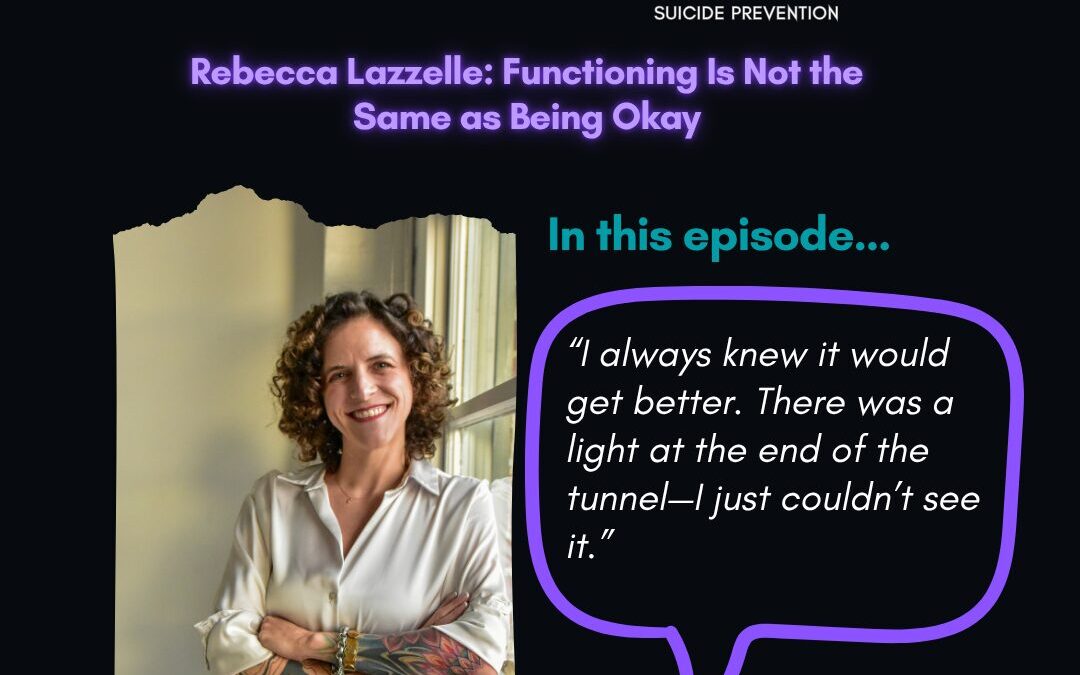 Rebecca Lazzelle: Functioning Is Not the Same as Being Okay